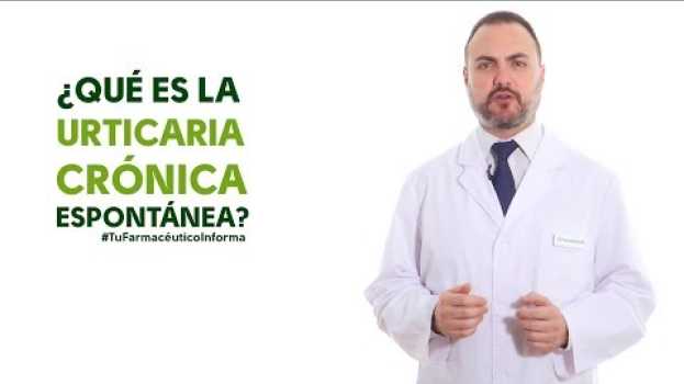 Video ¿Qué es la Urticaria Crónica Espontánea? Tu Farmacéutico Informa em Portuguese