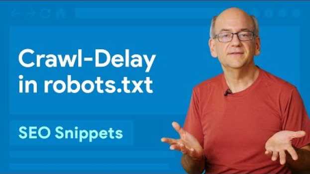 Video Is a crawl-delay rule ignored by Googlebot? en français