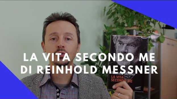Видео Messner, La vita secondo me, recensione - PsicoLibri на русском