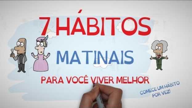 Video 7 HÁBITOS MATINAIS DE PESSOAS BEM-SUCEDIDAS | SejaUmaPessoaMelhor in English