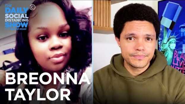 Видео Breonna Taylor: Who She Was, How She Died, Why Justice Is Overdue | The Daily Social Distancing Show на русском