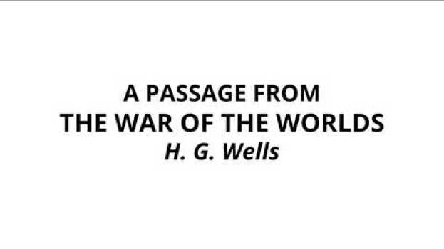Video Reading: A Passage from H.G. Wells' 'The War of the Worlds' en français