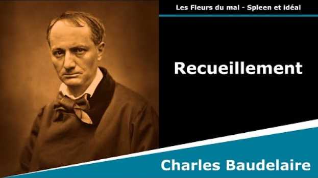 Video Recueillement - Les Fleurs du mal - Sonnet - Charles Baudelaire in English