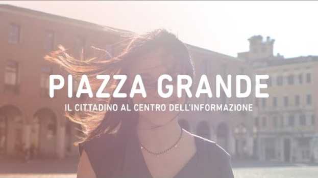 Video Piazza Grande - Il cittadino al centro dell'informazione em Portuguese