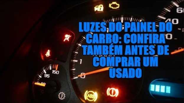 Video Luzes do painel do carro: confira também antes de comprar um usado in Deutsch