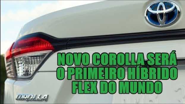 Видео Novo Corolla será o primeiro híbrido flex do mundo на русском