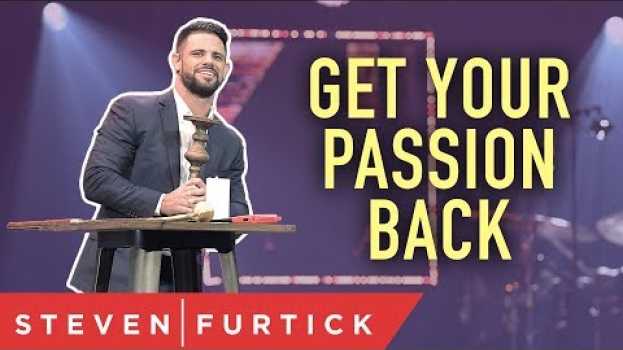 Video Get Your Passion Back | Pastor Steven Furtick em Portuguese
